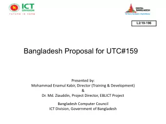 Bangladesh Proposal for UTC#159  Presented by:  Mohammad Enamul Kabir, Director (Training &amp;