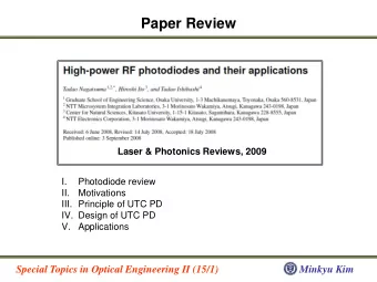 Paper Review  Laser &amp; Photonics Reviews, 2009  I.  Photodiode review  II.  Motivations  III.
