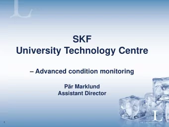 SKF  University Technology Centre   Advanced condition monitoring  Pr Marklund  Assistant