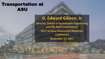 G. Edward Gibson, Jr.  Director, School of Sustainable Engineering  and the Built Environment  2017