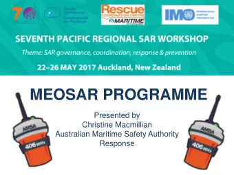 MEOSAR PROGRAMME  Presented by  Christine Macmillian  Australian Maritime Safety Authority