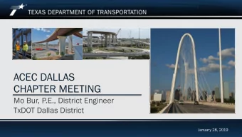 ACEC DALLAS  CHAPTER MEETING  Mo Bur, P.E., District Engineer  TxDOT Dallas District  January 28,