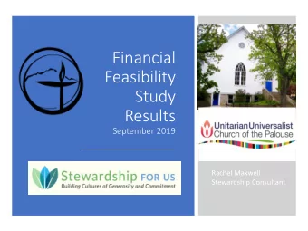 Feasibility  Study  Results  September 2019  Rachel Maxwell  Stewardship Consultant    Unitarian