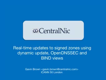 Real-time updates to signed zones using  dynamic update, OpenDNSSEC and  BIND views Gavin
