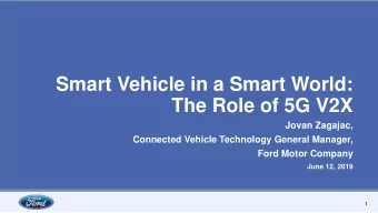Smart Vehicle in a Smart World:  The Role of 5G V2X  Jovan Zagajac,  Connected Vehicle Technology