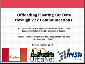 Offloading Floating Car Data  through V2V Communications  Razvan Stanica (INSA Lyon), Marco Fiore