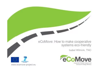 eCoMove: How to make cooperative  systems eco-friendly  Isabel Wilmink, TNO  www.ecomove-project.eu