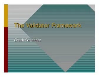 The Validator Framework  The Validator Framework  Chuck Cavaness  Chuck Cavaness  Chuck Cavaness