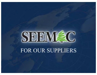 FOR OUR SUPPLIERS  Global Resources. Innovative Solutions. Passionate Service.   SEEMAC   A