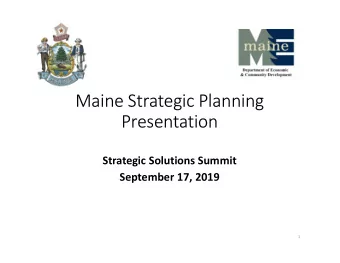 Maine Strategic Planning  Presentation  Strategic Solutions Summit  September 17, 2019  1  Summit