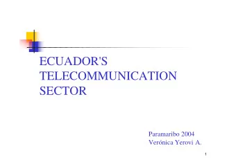 ECUADOR'S  TELECOMMUNICATION  SECTOR  Paramaribo 2004  Vernica Yerovi A.  1  LEGISLATION