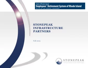 STONEPEAK  INFRASTRUCTURE  PARTNERS  Fall 2015  The Stonepeak Formula Stonepeak believes its niche