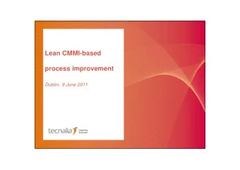 Lean CMMI-based  process improvement  Dublin, 9 June 2011  Content  Objectives of the study