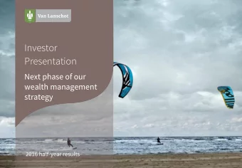 Investor  Presentation  Next phase of our  wealth management  strategy  2016 half-year results  Van