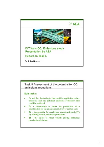 DfT Vans CO 2 Emissions study  Presentation by AEA  Report on Task 5  Dr John Norris Task 5