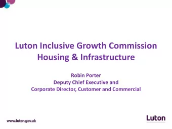Luton Inclusive Growth Commission  Housing &amp; Infrastructure  Robin Porter  Deputy Chief