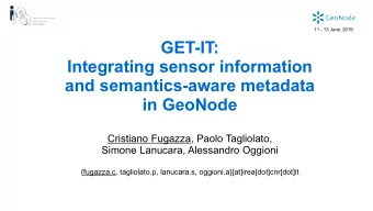 GET-IT:  Integrating sensor information  and semantics-aware metadata  in GeoNode  Cristiano
