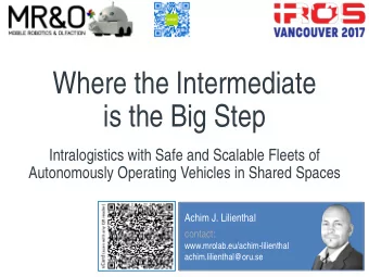 Where the Intermediate  is the Big Step  Intralogistics with Safe and Scalable Fleets of