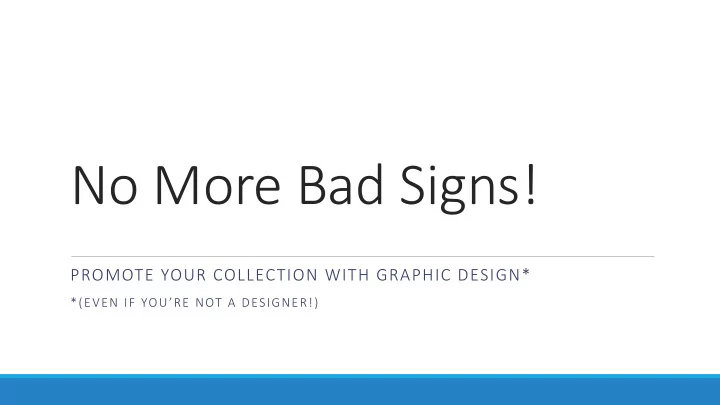 no more bad signs