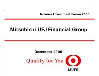 Mitsubishi UFJ Financial Group  December 2006  0 This document contains forward - looking