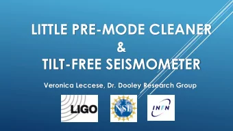 TILT-FREE SEISMOMETER  Veronica Leccese, Dr. Dooley Research Group  Outline  Little Pre-Mode
