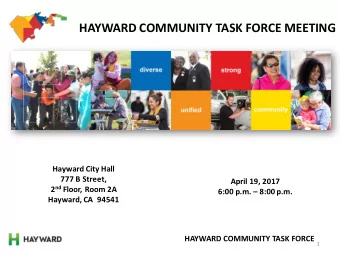 HAYWARD COMMUNITY TASK FORCE MEETING  Hayward City Hall  777 B Street,  April 19, 2017 2 nd Floor,