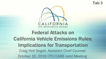 Federal Attacks on  California Vehicle Emissions Rules:  Implications for Transportation  Craig