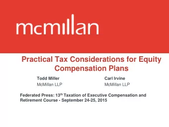 Practical Tax Considerations for Equity  Compensation Plans  Todd Miller Carl Irvine  McMillan LLP