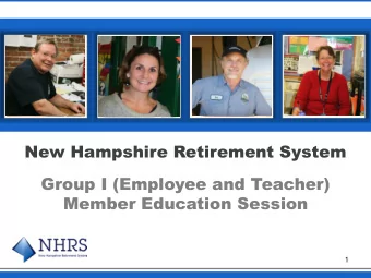 New Hampshire Retirement System  Group I (Employee and Teacher)  Member Education Session  1