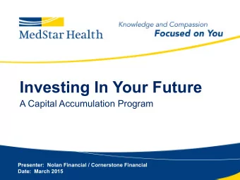 Investing In Your Future  A Capital Accumulation Program  Presenter:  Nolan Financial / Cornerstone