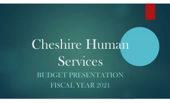 Cheshire Human  Services  BUDGET PRESENTATION  FISCAL YEAR 2021  THE CHESHIRE HUMAN  SERVICES
