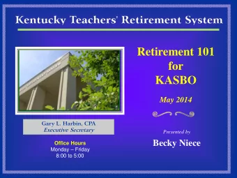 KASBO  May 2014  Gary L. Harbin, CPA Executive Secretary  Presented by  Becky Niece Office Hours
