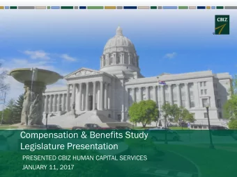 Compensation &amp; Benefits Study  Legislature Presentation  PRESENTED CBIZ HUMAN CAPITAL SERVICES