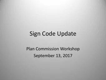 Sign Code Update  Plan Commission Workshop  September 13, 2017  Project Background  Updates to