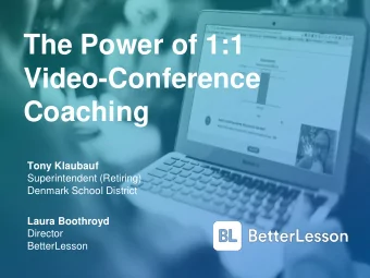 The Power of 1:1  Video-Conference  Coaching  Tony Klaubauf  Superintendent (Retiring)  Denmark