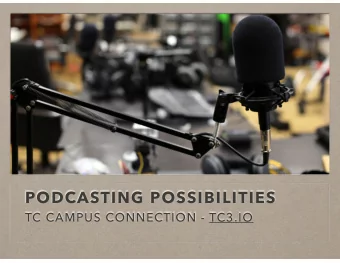 PODCASTING POSSIBILITIES  TC CAMPUS CONNECTION - TC3.IO  WHAT DO YOU NEED  Audio (Video) File