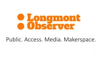 Public. Access. Media. Makerspace.  1 Media Makerspace   Public Access.  Video  Photography