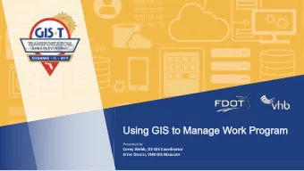 Using GIS to Manage Work Progra  Using GIS to Manage Work Program  Presented by  Corey Webb, D3 GIS