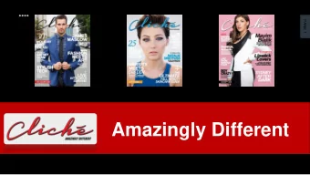 Amazingly Different  WWW.CLICHEMAG.COM  Inspiration Thats Contagious  PAGE 2 V ibrant,