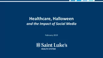 Healthcare, Halloween  and the Impact of Social Media  February 2019  Background  Rebecca Sesler