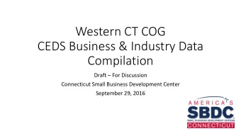 Western CT COG  CEDS Business &amp; Industry Data  Compilation Draft  For Discussion