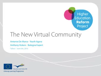 The New Virtual Community  Antonio De Marco - Youth Agora  Anthony Vickers - Bologna Expert