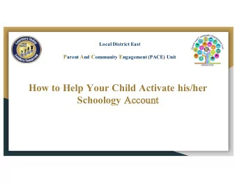 How to Help Your Child Activate his/her Schoology Account  ount  Local District East P arent A nd C