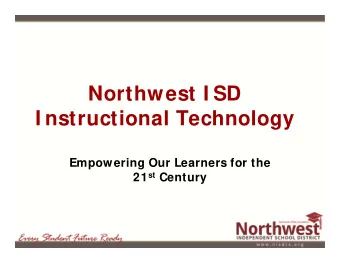 Northwest I SD  I nstructional Technology  Empowering Our Learners for the 21 st Century