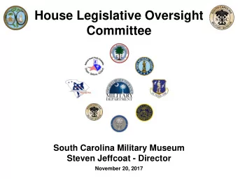 House Legislative Oversight  Committee  South Carolina Military Museum  Steven Jeffcoat - Director