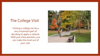 The College Visit  Visiting a college can be a  very important part of  deciding to apply or