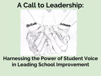 A Call to Leadership:  Harnessing the Power of Student Voice  in Leading School Improvement