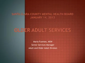 Maria Fuentes, MSW  Senior Services Manager  Adult and Older Adult Division Two sources guide the