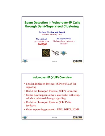 Spam Detection in Voice-over-IP Calls  through Semi-Supervised Clustering Yu Sung Wu Saurabh Bagchi