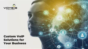 Custom VoIP  Solutions for  Your Business  Table of Contents  WHO WE ARE  VOYSIS PROVEN PROCESS